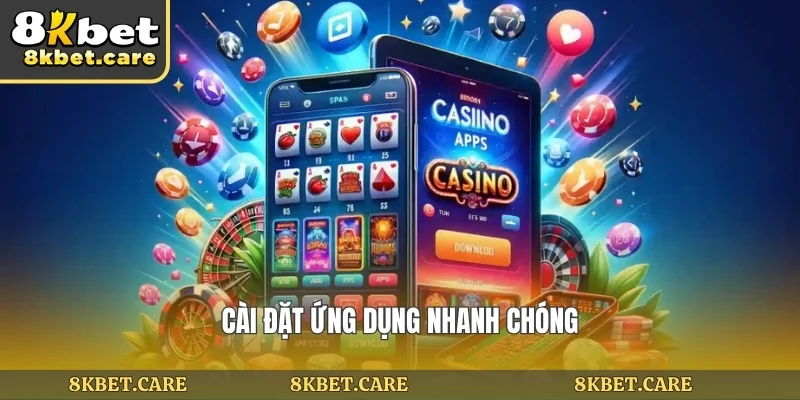 Cài đặt ứng dụng nhanh chóng