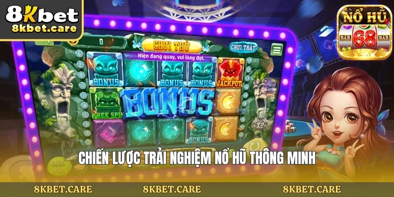 Chiến lược trải nghiệm nổ hũ thông minh