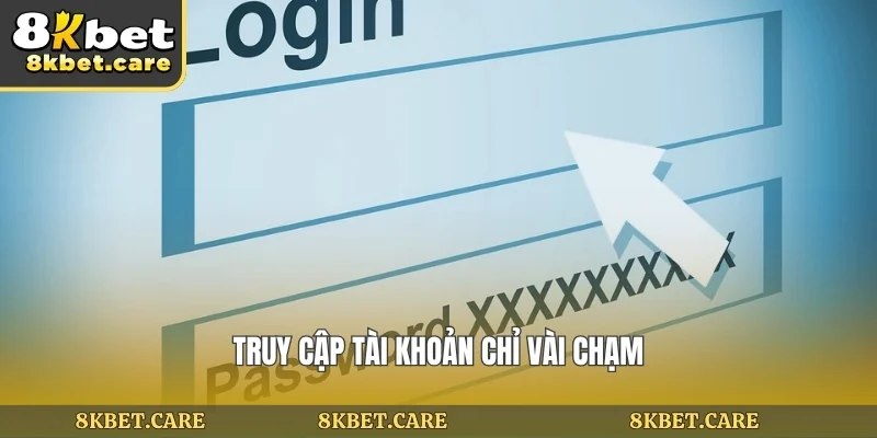 Truy cập tài khoản chỉ vài chạm